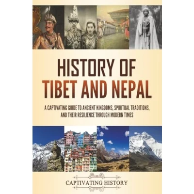 Afbeelding van History of Tibet and Nepal: A Captivating Guide to Ancient Kingdoms, Spiritual Traditions, Their Resilience Through Modern Times