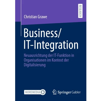 Afbeelding van Business/IT Integration: Neuausrichtung der IT Funktion in Organisationen im Kontext Digitalisierung
