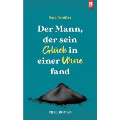 Afbeelding van der Mann, sein Glück in einer Urne fand: Eifelroman