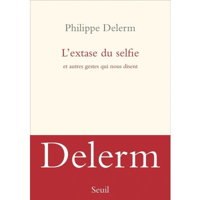 Afbeelding van L&#039;extase du selfie et autres gestes qui nous disent