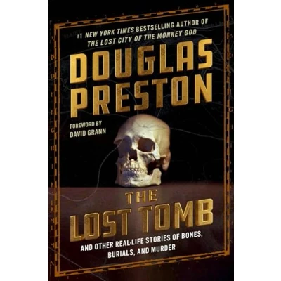 Afbeelding van The Lost Tomb: and Other Real Life Stories of Bones, Burials, Murder