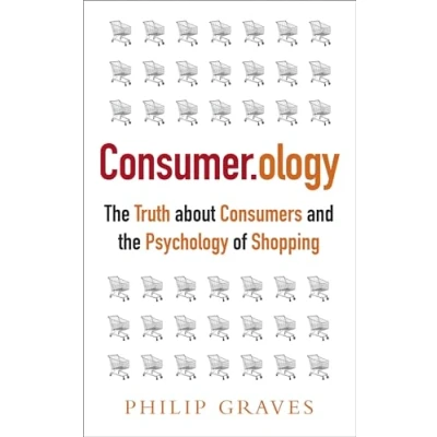 Afbeelding van Consumerology: the Truth about Consumers and Psychology of Shopping