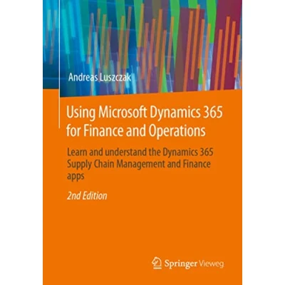 Afbeelding van Using Microsoft Dynamics 365 for Finance and Operations: Learn understand the Supply Chain Management apps