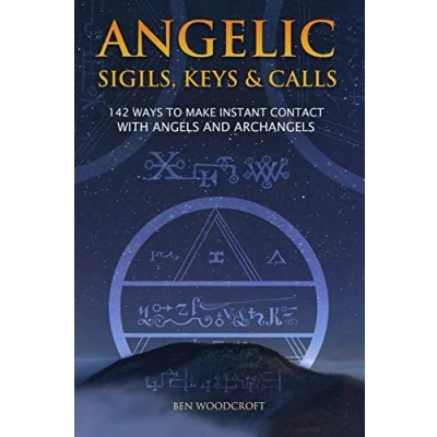 Afbeelding van Angelic Sigils, Keys and Calls: 142 Ways to Make Instant Contact with Angels Archangels
