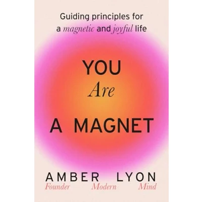 Afbeelding van You Are a Magnet: Guiding Principles for Magnetic and Joyful Life
