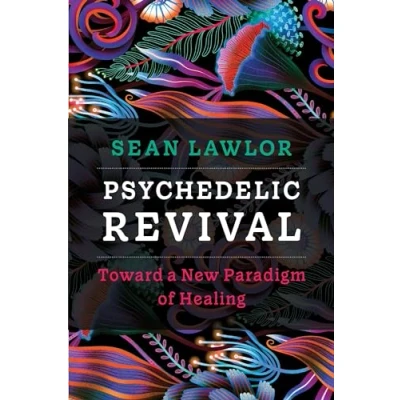 Afbeelding van Psychedelic Revival: Toward a New Paradigm of Healing