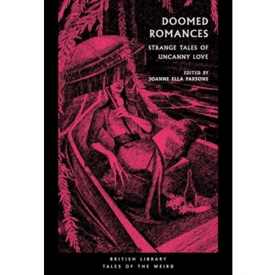 Afbeelding van British Library Tales of the Weird: Doomed Romances: Strange Uncanny Love: 45