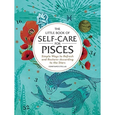 Afbeelding van the Little Book of Self Care for Pisces: Simple Ways to Refresh and Restore According Stars