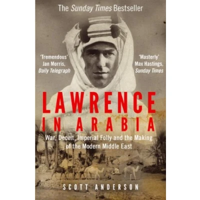 Afbeelding van Lawrence in Arabia: War, Deceit, Imperial Folly and the Making of Modern Middle East