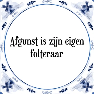 Afbeelding van Afgunst is zijn eigen folteraar Tegeltje + Spreuk