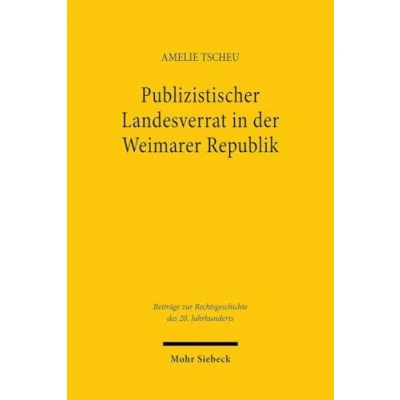 Afbeelding van Beiträge zur Rechtsgeschichte des 20. Jahrhunderts Publizistischer Landesverrat in der Weimarer Republik