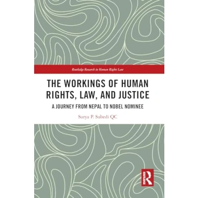 Afbeelding van The Workings of Human Rights, Law and Justice: A Journey from Nepal to Nobel Nominee