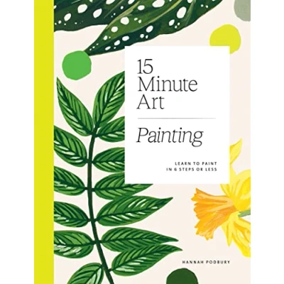 Afbeelding van 15 Minute Art Painting: Learn to Paint in 6 Steps or Less
