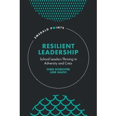 Afbeelding van Resilient Leadership: School Leaders Thriving in Adversity and Crisis
