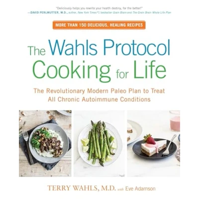 Afbeelding van The Wahls Protocol Cooking for Life: Revolutionary Modern Paleo Plan to Treat All Chronic Autoimmune Conditions: A Cookbook