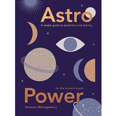 Afbeelding van Astro Power: A Simple Guide to Prediction and Destiny, for the Modern Mystic