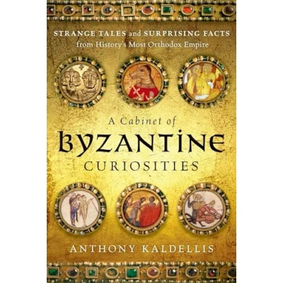 Afbeelding van A Cabinet of Byzantine Curiosities: Strange Tales and Surprising Facts from History&#039;s Most Orthodox Empire