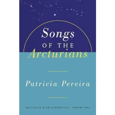 Afbeelding van Songs of the Arcturians: Arcturian Star Chronicles Book 1: 0001