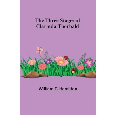 Afbeelding van The Three Stages of Clarinda Thorbald