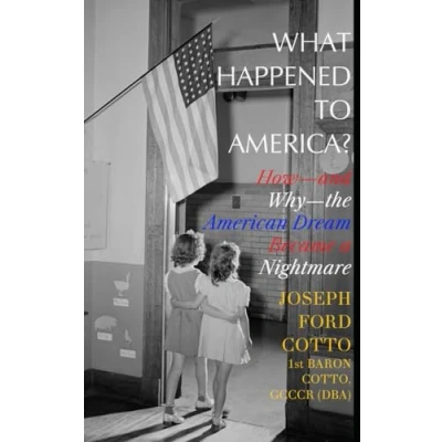 Afbeelding van What Happened to America?: How—and Why—the American Dream Became a Nightmare
