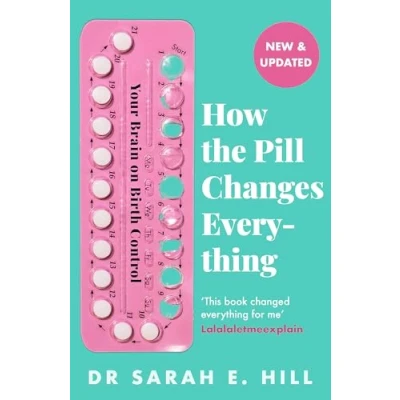 Afbeelding van How the Pill Changes Everything: Your Brain on Birth Control