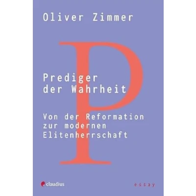 Afbeelding van Prediger der Wahrheit: Von Reformation zur modernen Elitenherrschaft