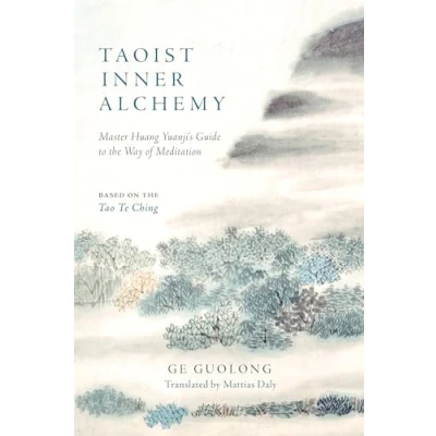 Afbeelding van Taoist Inner Alchemy: Master Huang Yuanji&#039;s Guide to the Way of Meditation