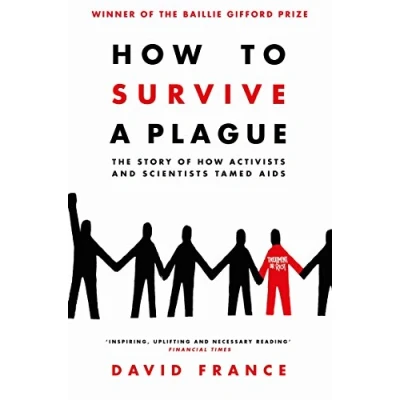 Afbeelding van How to Survive a Plague: The Story of Activists and Scientists Tamed AIDS