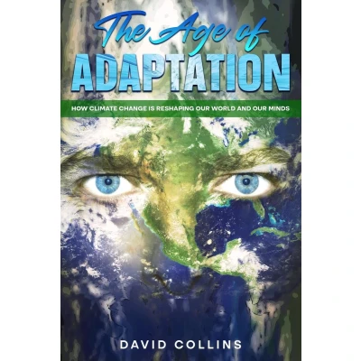 Afbeelding van The Age of Adaptation How Climate Change is Reshaping Our World and Minds