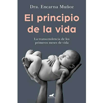 Afbeelding van El principio de La vida: trascendencia los primeros meses vida / the Be ginning of Life: Significance Early Months transcendencia