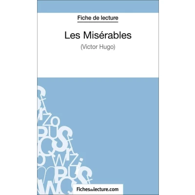 Afbeelding van Les Misérables de Victor Hugo (fiche lecture): Analyse complète et résumé détaillé l&#039;oeuvre