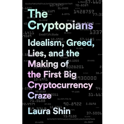 Afbeelding van the Cryptopians: Idealism, Greed, Lies, and Making of First Big Cryptocurrency Craze