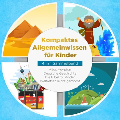 Afbeelding van Kompaktes Allgemeinwissen für Kinder 4 in 1 Sammelband: Altes Ägypten Deutsche Geschichte Die Bibel Weltretten leicht gemacht