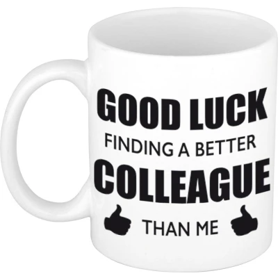 Afbeelding van Good luck finding a better colleague than me witte cadeau koffiemok / theebeker collega afscheidscadeau 300 ml feest m
