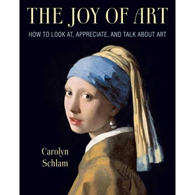 Afbeelding van The Joy of Art: How to Look At, Appreciate, and Talk about Art