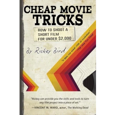 Afbeelding van Cheap Movie Tricks: How To Shoot A Short Film For Under $2,000 (Filmmaker gift)