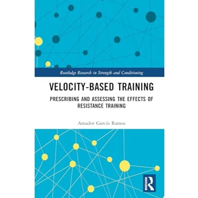 Afbeelding van Velocity Based Training: Prescribing and Assessing the Effects of Resistance Training
