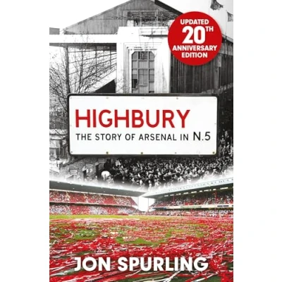 Afbeelding van Highbury: The Story of Arsenal In N.5: Definitive History at Highbury Stadium