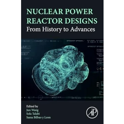 Afbeelding van Nuclear Power Reactor Designs: From History to Advances
