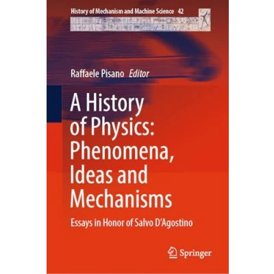 Afbeelding van A History of Physics: Phenomena, Ideas and Mechanisms: Essays in Honor Salvo D&#039;Agostino: 42