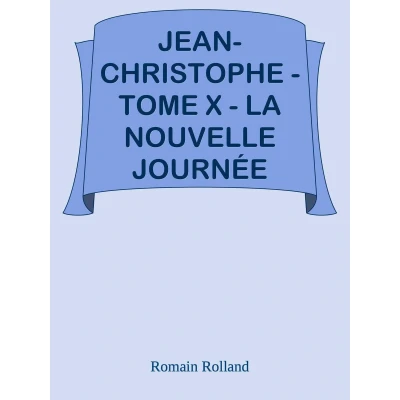 Afbeelding van Jean Christophe Tome X La Nouvelle Journée: Un roman de Romain Rolland