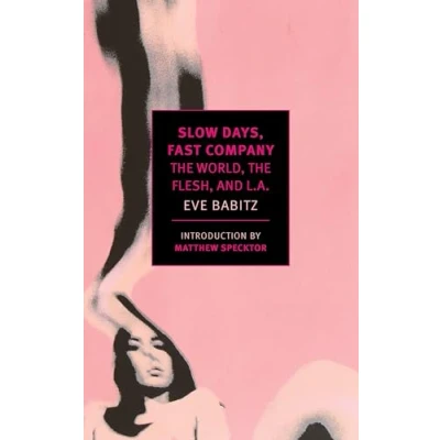 Afbeelding van Slow Days, Fast Company: The World, Flesh, and L.A.