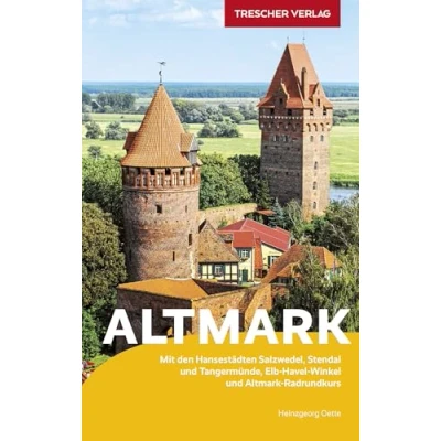 Afbeelding van Reiseführer Altmark: Mit den Hansestädten Salzwedel, Stendal und Tangermünde, Elbe Havel Winkel Altmark Radrundkurs