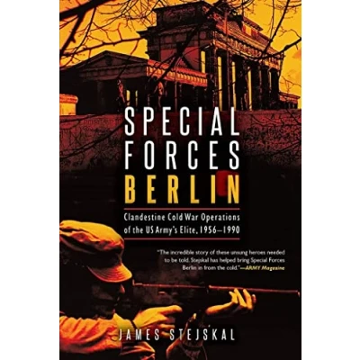 Afbeelding van Special Forces Berlin: Clandestine Cold War Operations of the Us Army&#039;s Elite, 1956 1990