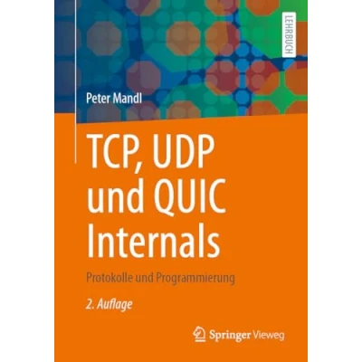 Afbeelding van TCP, UDP und QUIC Internals: Protokolle Programmierung