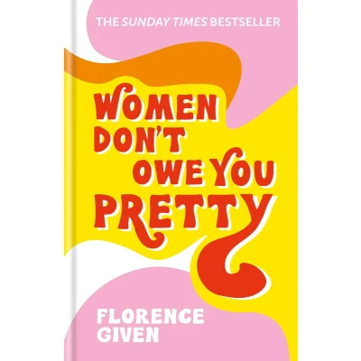 Afbeelding van Women don&#039;t owe you pretty: The debut book from Florence Given
