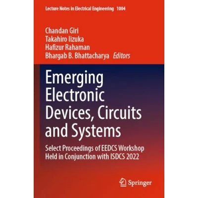 Afbeelding van Emerging Electronic Devices, Circuits and Systems: Select Proceedings of EEDCS Workshop Held in Conjunction with ISDCS 2022: 1004