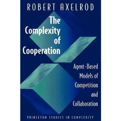 Afbeelding van The Complexity of Cooperation: Agent Based Models Competition and Collaboration: 3
