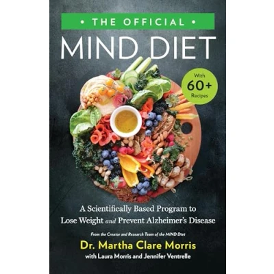 Afbeelding van The Official MIND Diet: A Scientifically Based Program to Lose Weight and Prevent Alzheimer&#039;s Disease