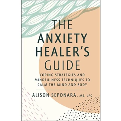 Afbeelding van the Anxiety Healer&#039;s Guide: Coping Strategies and Mindfulness Techniques to Calm Mind Body